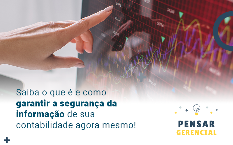 Saiba O Que E E Como Garantir A Seguranca Da Informacao De Sua Contabilidade Agora Mesmo Blog - Pensar Gerencial